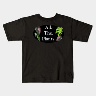 Give me all the plants! Kids T-Shirt